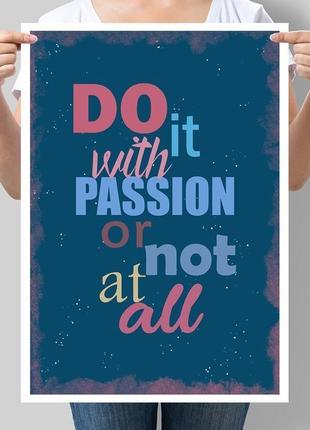 Мотивирующий постер do it with passion or not at all1 фото
