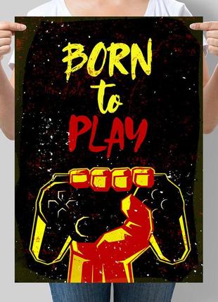 Постер мотивуючий born to play, слоган nintendo