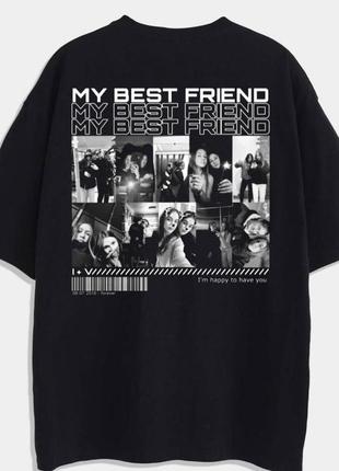 Футболка - "my best friend" для подруги або друга з вашими фото, іменем, побажанням та пам'ятною датою2 фото