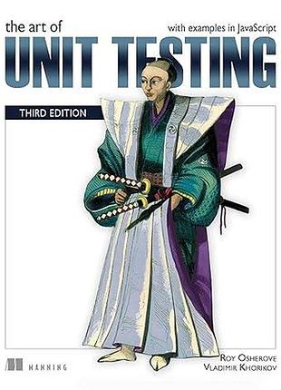 The art of unit testing, third edition: with examples in javascript 3rd ed. edition, roy osherove, vladimir