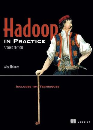 Hadoop in practice: includes 104 techniques 2nd edition, alex holmes