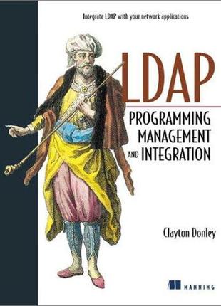 Ldap programming, management, and integration, clayton donley