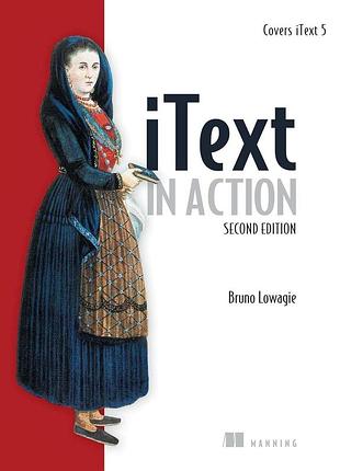 Itext in action: covers itext 5 2nd edition, bruno lowagie