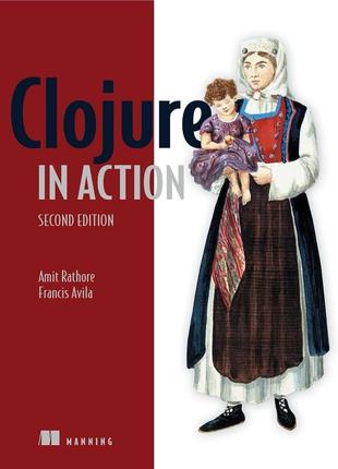 Clojure in action 2nd edition, amit rathore, francis avila