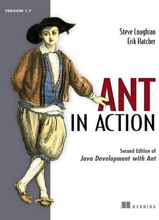 Ant in action: covers ant 1.7 second edition, steve loughran, erik hatcher