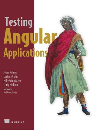 Testing angular applications, jesse palmer, corinna cohn, mike giambalvo, craig nishina, more