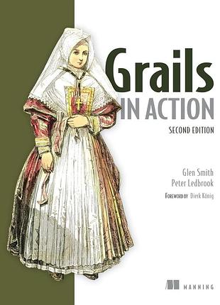 Grails in action 2nd edition, peter ledbrook, glen smith