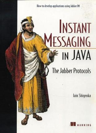 Instant messaging in java: the jabber protocols, iain shigeoka