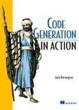 Code generation in action revised edition, jack herrington