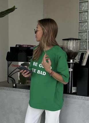 Жіноча зелена футболка оверсайз вільна be good, be bad, just be
