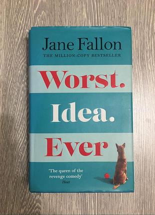 Книга “worst. idea. ever” jane fallon