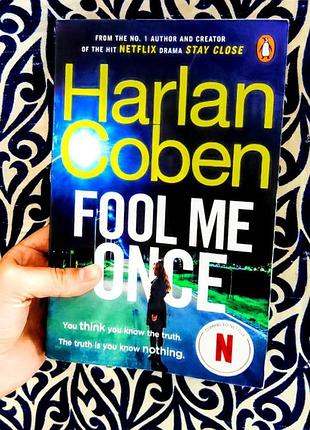 Fool me once harlan coben «твоя первая последняяра» гарлан кобен