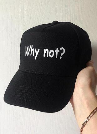 Кепка «why not?»