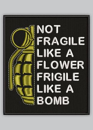 Шеврон "not fragile like a flower frigile like a bomb", висота 9 см