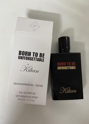 Born to be unforgettable  kilian 50 ml тестер