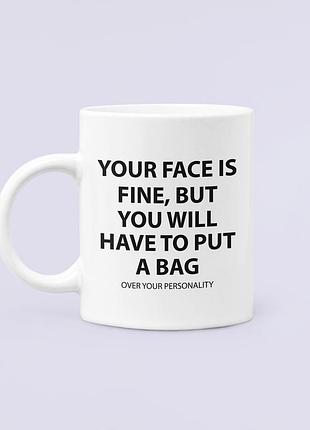 Чашка керамическая кружка с принтом your face is fine but белая 330 мл