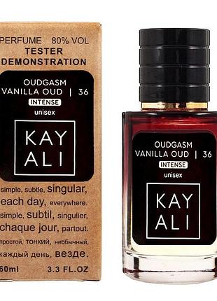 Kayali oudgasm vanilla oud | 36 intense tester lux унісекс 60 мл