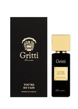 Gritti you`re so vain