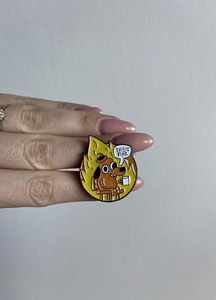 Пін значок металевий брошка все добре  “this is fine” — пес у вогні