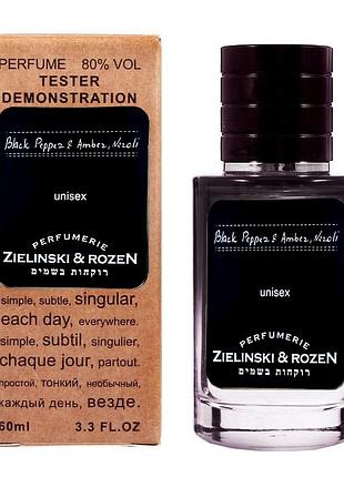Zielinski & rozen black pepper & amber, neroli tester lux унисекс 60 мл