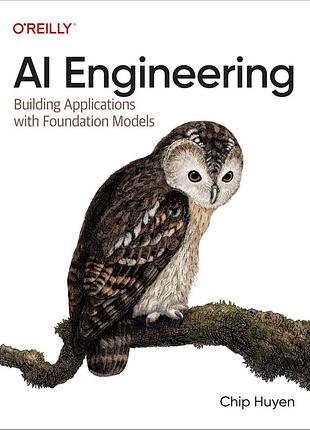 Ai engineering: building applications with foundation models, chip huyen
