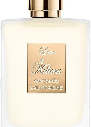 Kilian paris love don’t be shy eau fraiche розпив ,оригінал , ціна за 1 мл