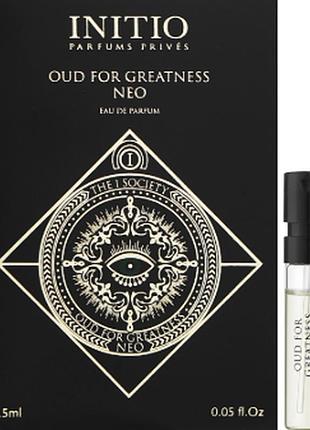 Initio parfums prives oud for greatness neo парфюмированная вода (пробник)