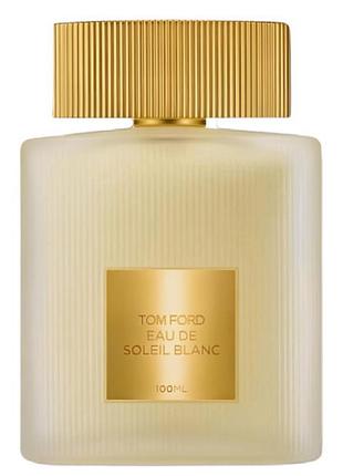 Tom ford eau de soleil blanc 2025 туалетна вода 100 мл