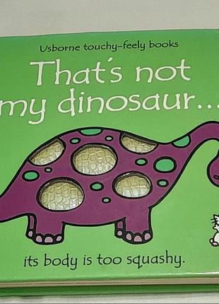 Детская usborne для прикосновения на англ. — это не мой динозавр... — that`s my dinosaur... , 2002 р. , 10 стр.