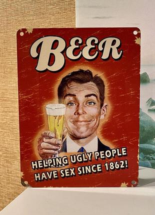 Англія 🇬🇧 кумедна вінтажна металева табличка для бара  чи кухні beer 🍺 helping ugly people have sex since 1862