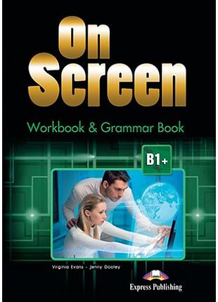 Рабочая тетрадь on screen b1+ workbook & grammar book