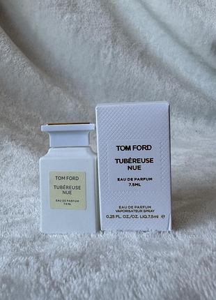 Духи парфюм парфум tom ford tubereuse nue 7.5 мл миниаюра тестер міні