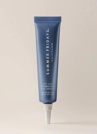Сироватка для шкіри навколо очей нічна summer fridays jet lag overnight eye serum 15ml