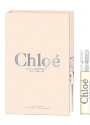 Chloe eau de parfum lumineuse парфюмированная вода женская, 1.2 мл