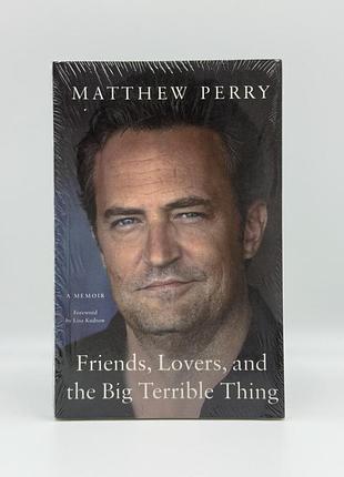 Книга "friends, lovers and the big terrible thing" by matthew perry англійською мовою
