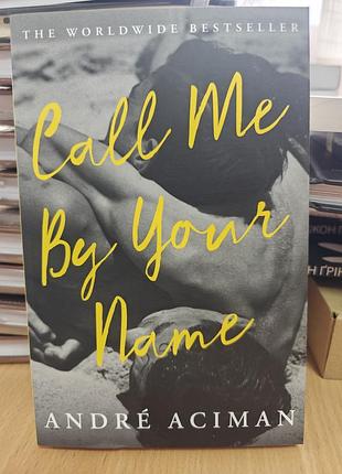 Call me by your name , andre aciman
