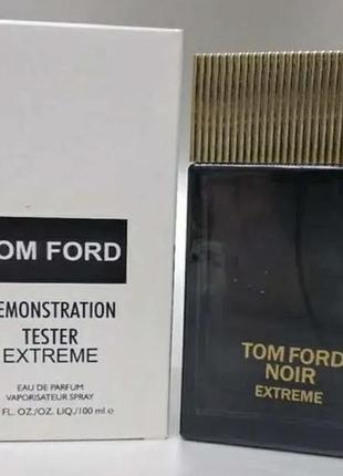Tester мужской парфюм tom ford noir extreme / том форд нуар экстрим / 100 ml