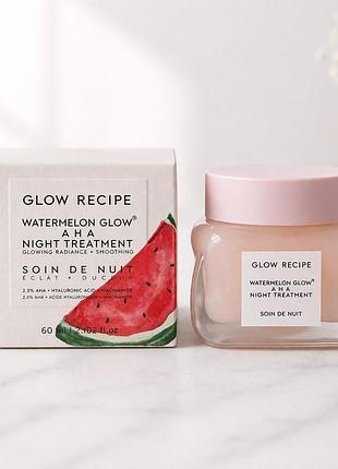 Нічна маска для обличчя watermelon glow aha night treatment glow recipe 60 ml – сяюча та гладка шкіра вже зранку!