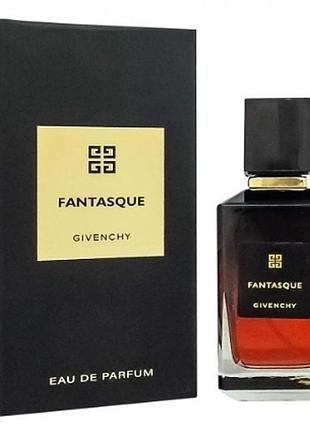 Духи унисекс givenchy fantasque (живанши фантаск) парфюмированная вода 100 ml/мл