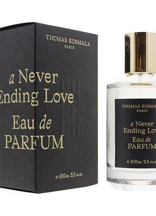 Духи унисекс thomas kosmala a never ending love (томас космала а невер эндинг лав) 100 ml/мл