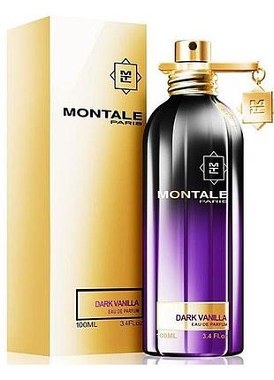 Духи унисекс montale dark vanilla (монталь дарк ваниль) парфюмированная вода 100 ml/мл