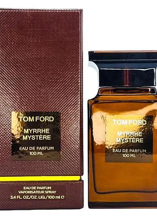 Духи унисекс tom ford myrrhe mystere (том форд мирри мистери) парфюмированная вода 100 ml/мл