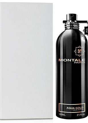 Духи унисекс montale aqua gold tester (монталь аква голд) парфюмированная вода 100 ml/мл тестер