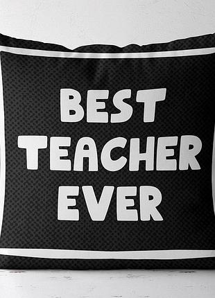 Подушка c принтом габардиновая best teacher ever 40x40 (4p_tch017)