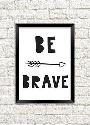 Постер в рамке be brave 21х30см, a4 (mt4_18m026)