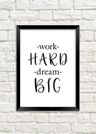 Постер в рамке work hard dream big 15x21 см, a5 (mt5_21m001_bl)