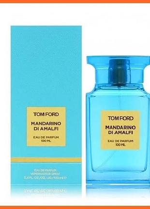 Том форд мандарино ди амалфи - tom ford mandarino di amalfi парфюмированная вода 100 ml.