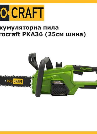 Акумуляторна пила procraft pka36 (25 см шина, 20 в) без акб та зп. безщіткова пила прокрафт pka-36