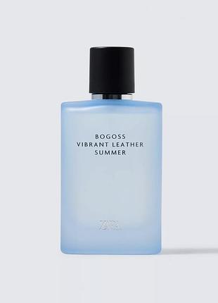 Парфуми zara bogoss vibrant leather summer