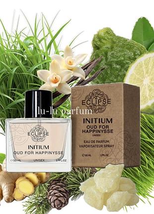 Парфуми eclipse initium oud for happinysse (схоже на initio parfums oud for happiness/інітіо парфум оудфор хепінес) 50 мл